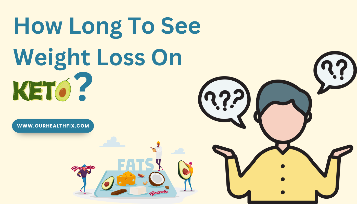 How Long To See Weight Loss On Keto