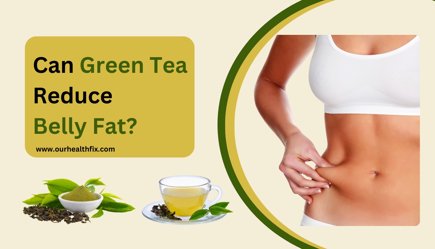 Can Green Tea Reduce Belly Fat?