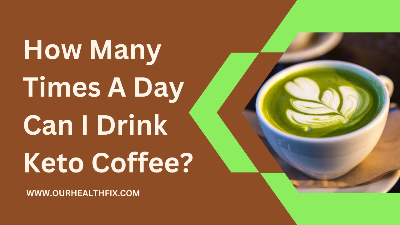 How Many Times A Day Can I Drink Keto Coffee